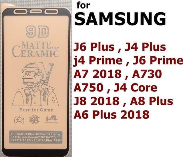 Samsung J6 Plus/A6 Plus/A8 Plus Ceramic Matte 9D/11D/21 Protector - 1 Piece