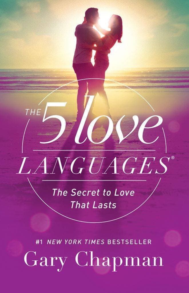 The 5 Love Languages: The Secret to Love that Lasts By Gary Chapman