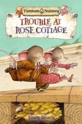 Trouble At Rose Cottage:Tumtum & Nutmeg By Emily Bearn