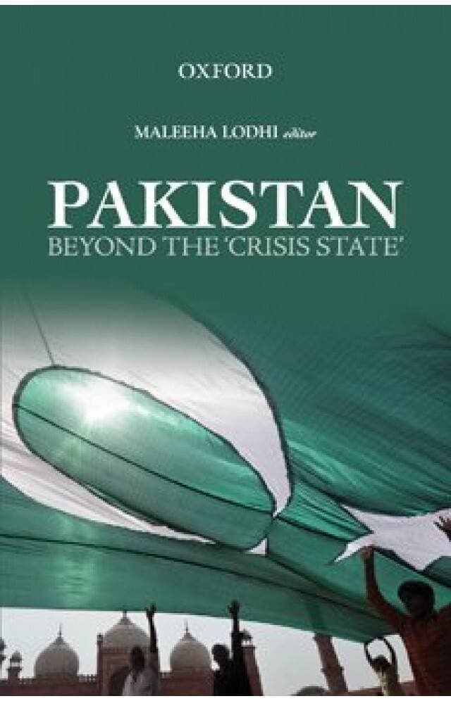 Pakistan : Beyond The Crisis State By Maleeha Lodhi