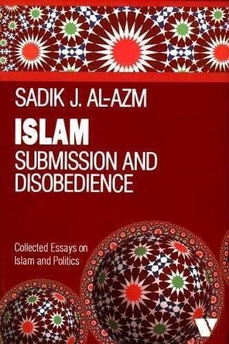 Islam Submission And Disobedience (Hb) By Sadik J Al Azm