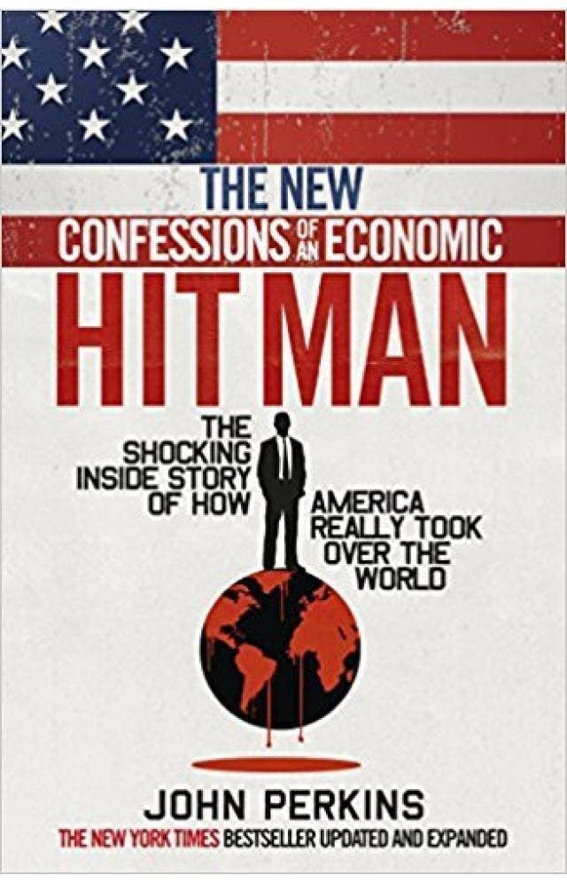 The New Confession Of An Economic Hit Man By Johan Perking