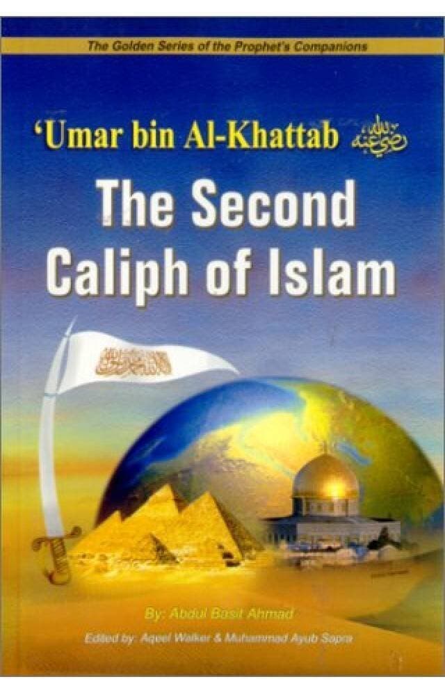 The Second Caliph Of Islam Umar Bin Al Khatttab By Abdul Basit Ahmad