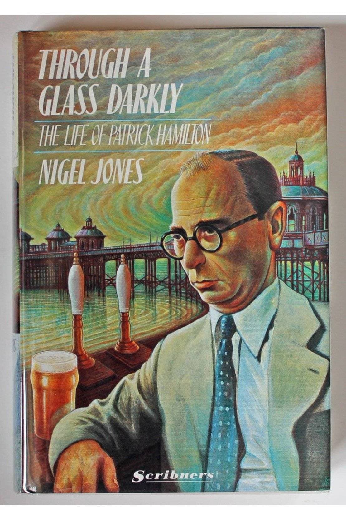 Through A Glass Darkly: The Life Of Patrick Hamilton (HB)