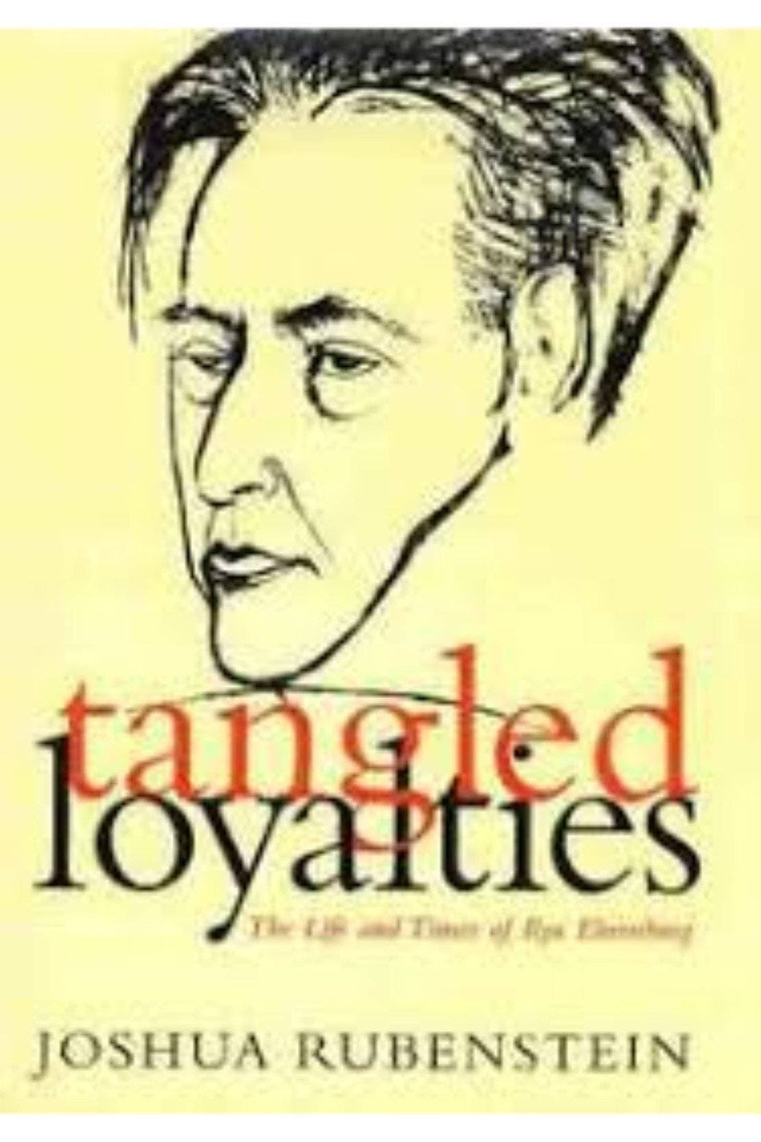 Tangled Loyalties: The Life And Times Of Ilya Ehrenburg (HB)
