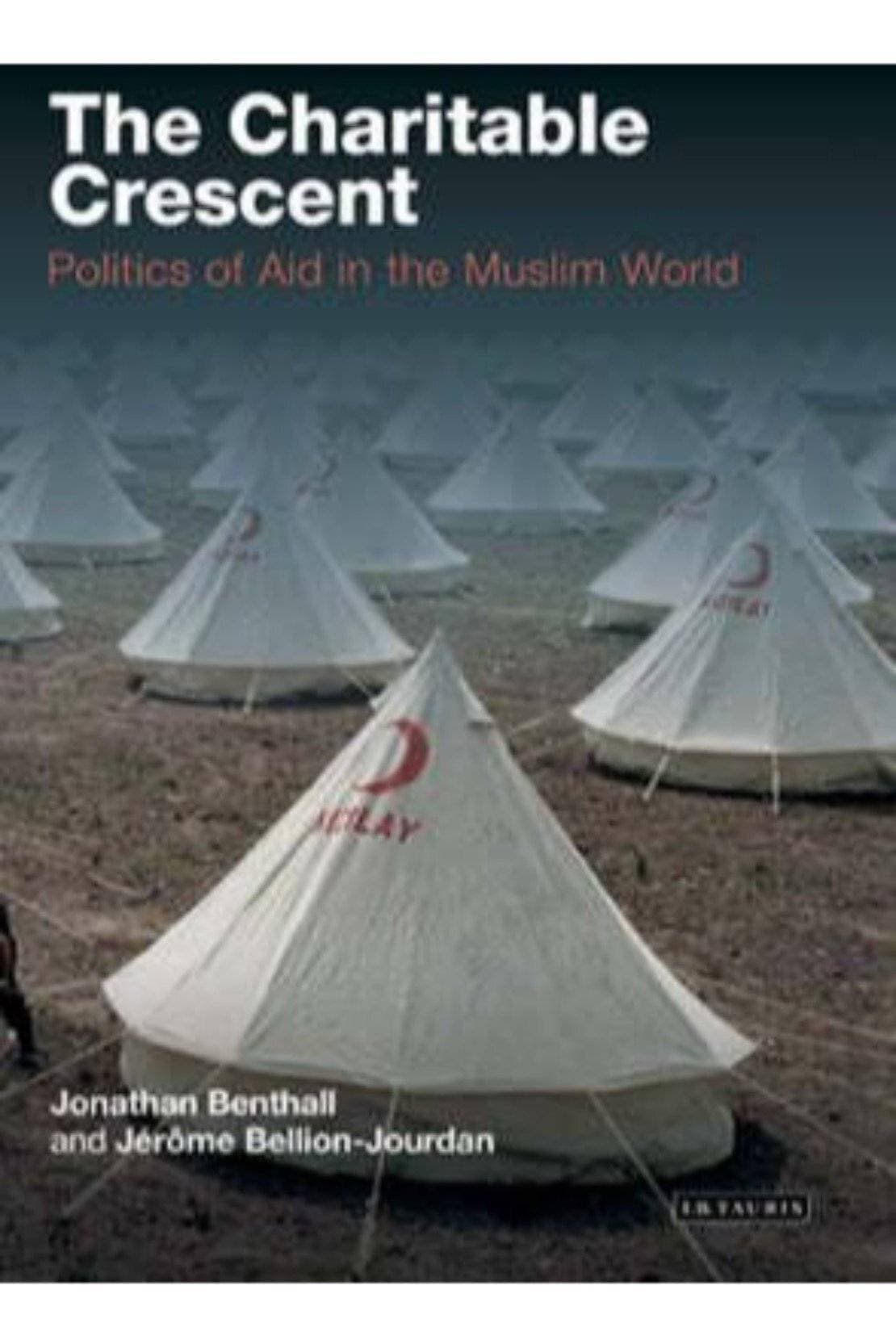 The Charitable Crescent:Politics Of Aid In The Muslim World (HB)