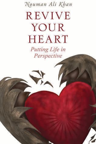 Revive Your Heart: Putting Life In Perspective By Nouman Ali Khan