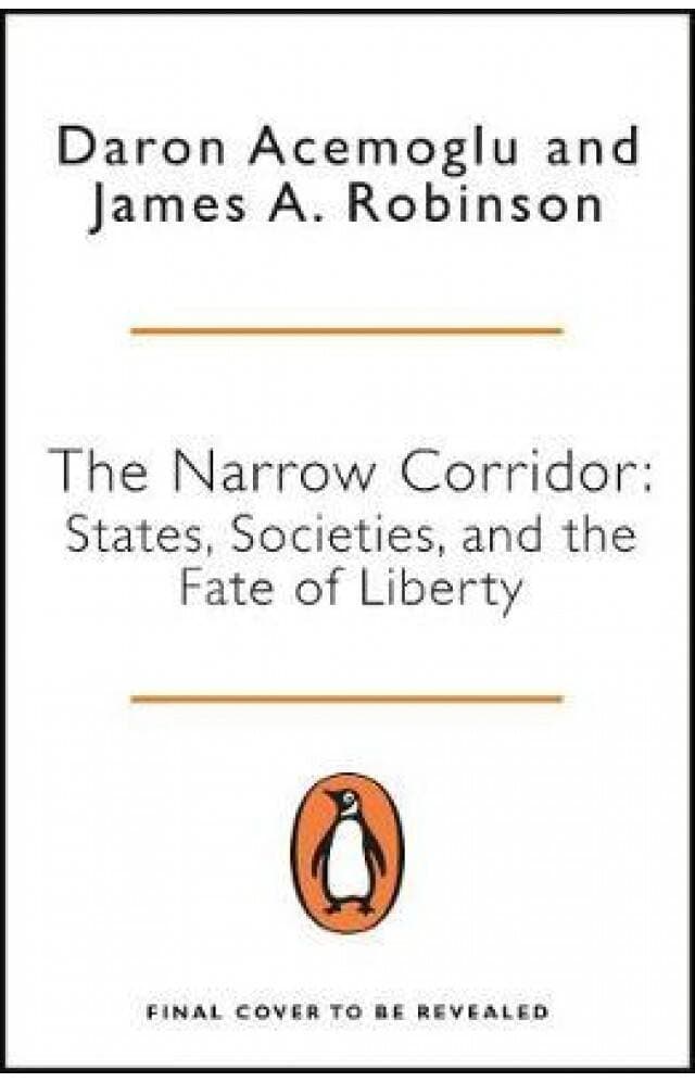 The Narrow Corridor How Nations Struggle For Liberty By Daron Acemoglu
