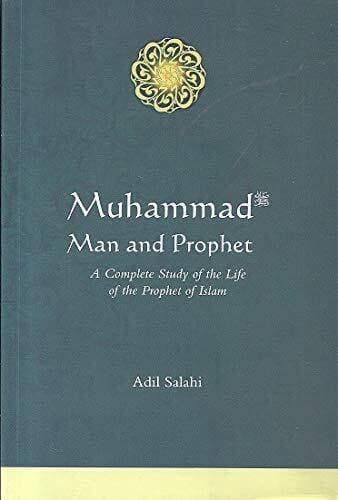 Muhammad (Pbuh) Man And Prophet A Complete Study Of The Life Of The Prophet Of Islam (Pb)